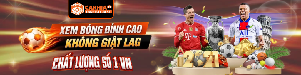 cakhiatv xem bóng đá đỉnh cao không giật lag banner