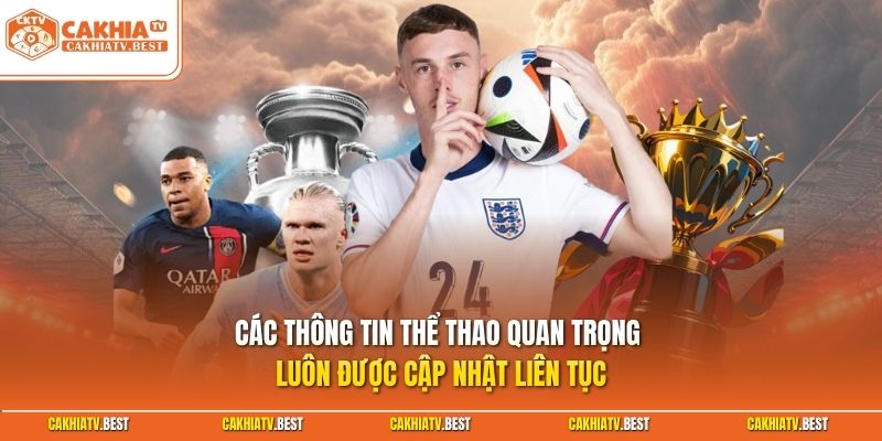 Các thông tin thể thao quan trọng luôn được cập nhật liên tục