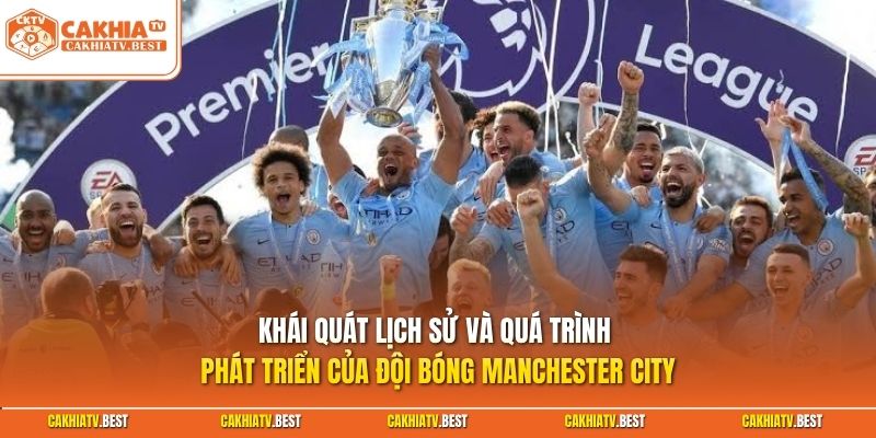 Khái quát lịch sử và quá trình phát triển của đội bóng Manchester City