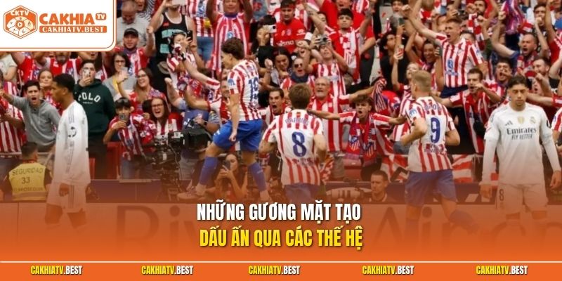 Những gương mặt tạo dấu ấn qua các thế hệ