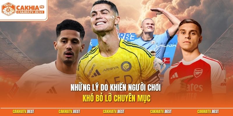 Những lý do khiến người chơi khó bỏ lỡ chuyên mục