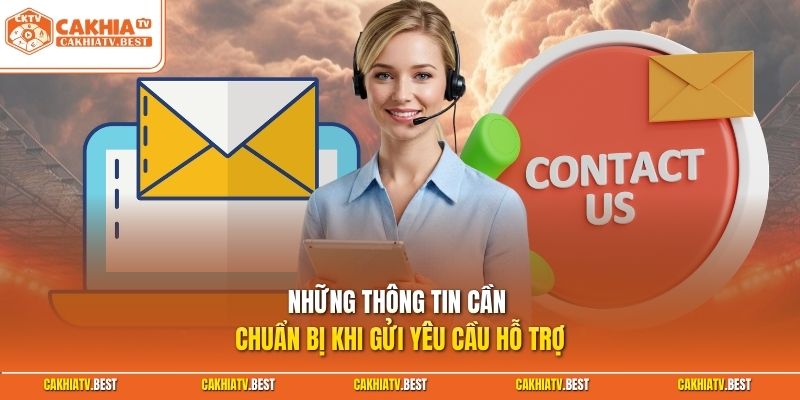 Những thông tin cần chuẩn bị khi gửi yêu cầu hỗ trợ