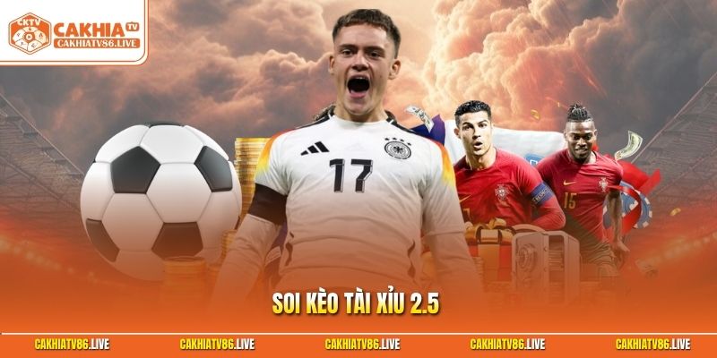Soi Kèo Tài Xỉu 2.5