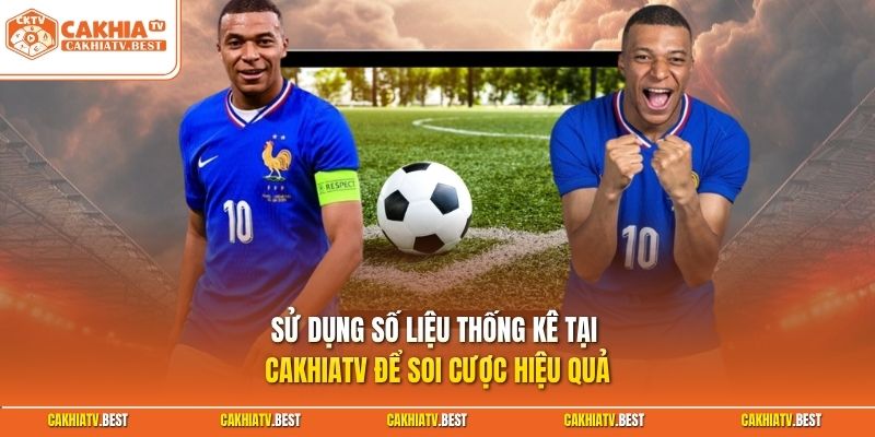 Sử dụng số liệu thống kê tại Cakhiatv để soi cược hiệu quả