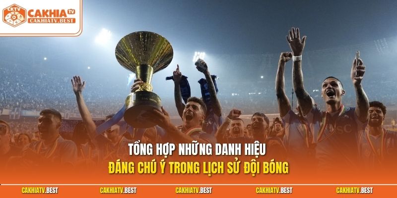 Tổng hợp những danh hiệu đáng chú ý trong lịch sử đội bóng
