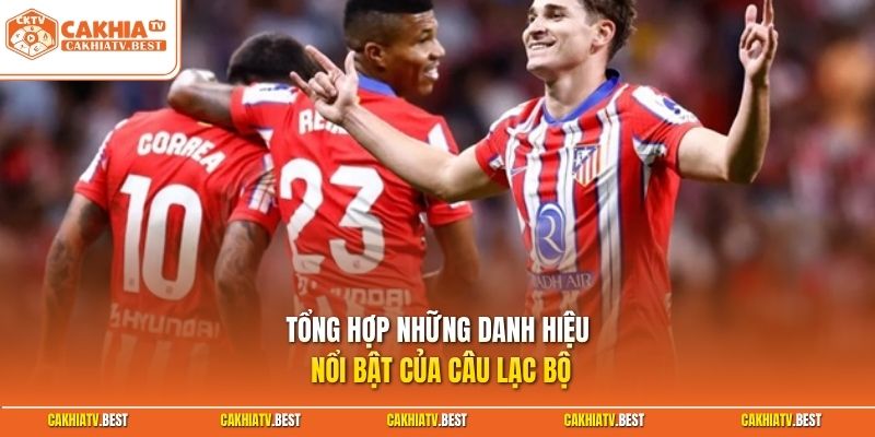 Tổng hợp những danh hiệu nổi bật của câu lạc bộ
