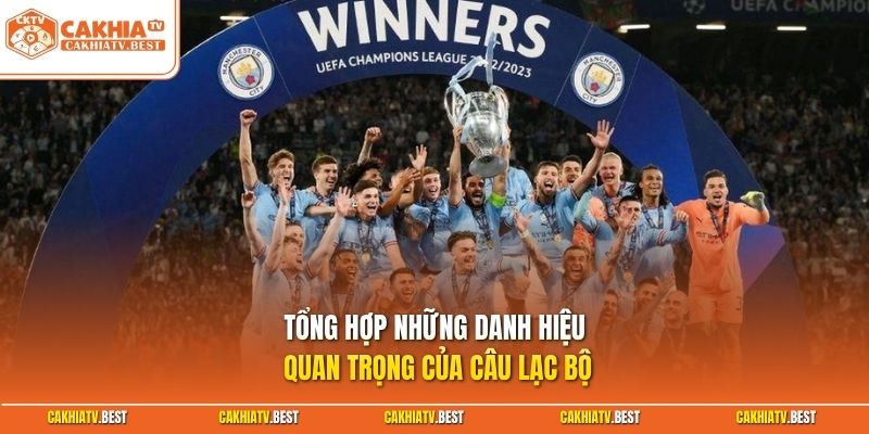 Tổng hợp những danh hiệu quan trọng của câu lạc bộ