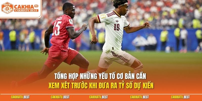 Tổng hợp những yếu tố cơ bản cần xem xét trước khi đưa ra tỷ số dự kiến