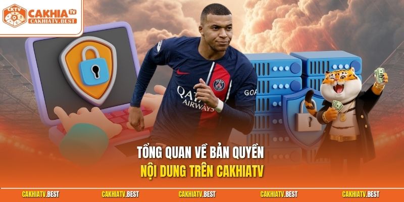 Tổng quan về bản quyền nội dung trên Cakhiatv