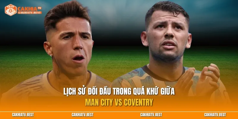 Lịch sử đối đầu trong quá khứ giữa Man City vs Coventry