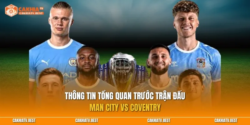 Thông tin tổng quan trước trận Man City vs Coventry