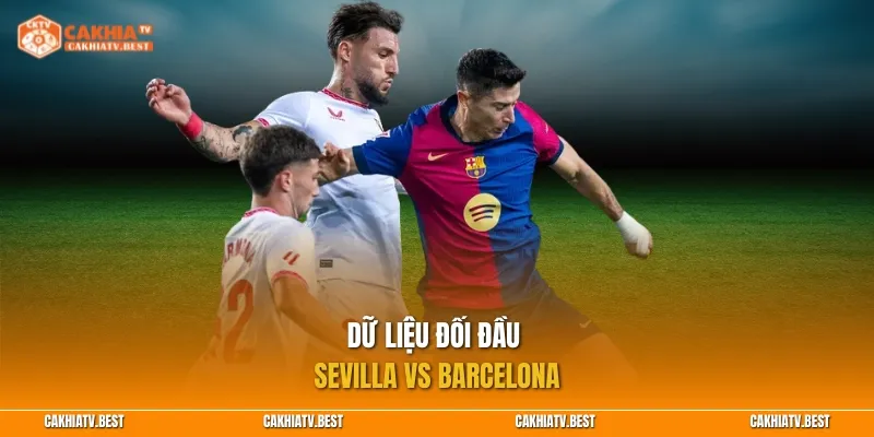 Dữ liệu đối đầu Sevilla vs Barcelona