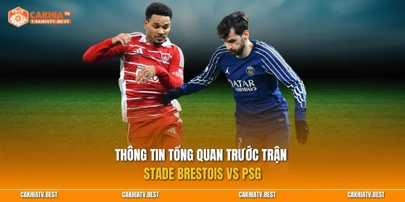 Thông tin tổng quan trước trận Stade Brestois vs PSG