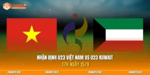 Nhận định U23 Việt Nam vs U23 Kuwait 17h ngày 15/9